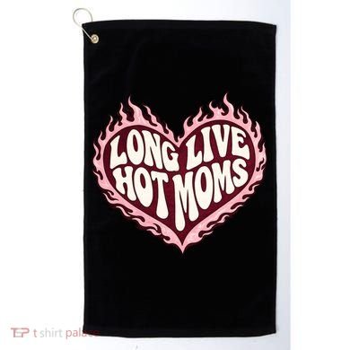 Long Live Hot Moms Golf Towel