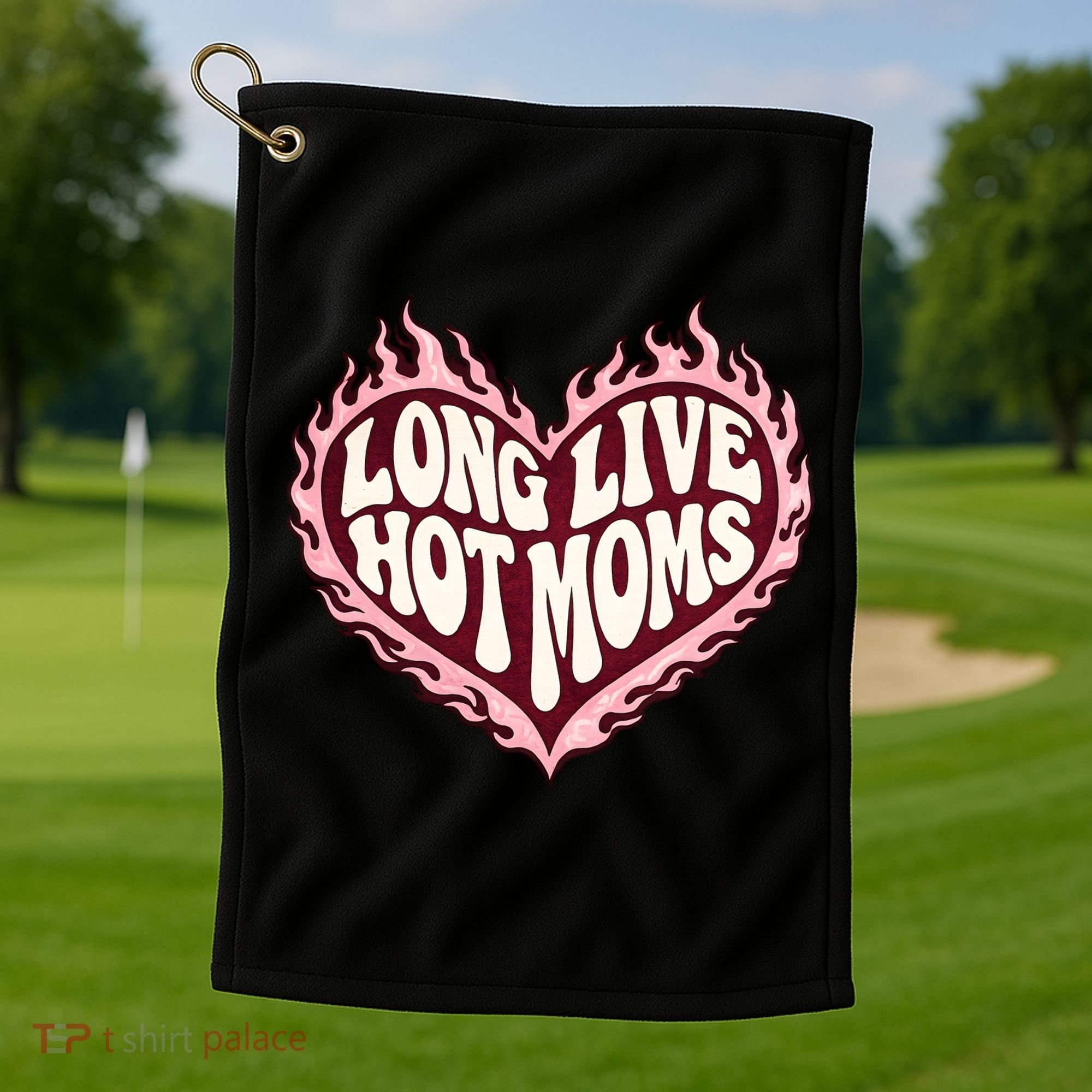 Long Live Hot Moms Golf Towel