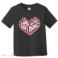 Long Live Hot Moms Toddler T-Shirt thumb 0