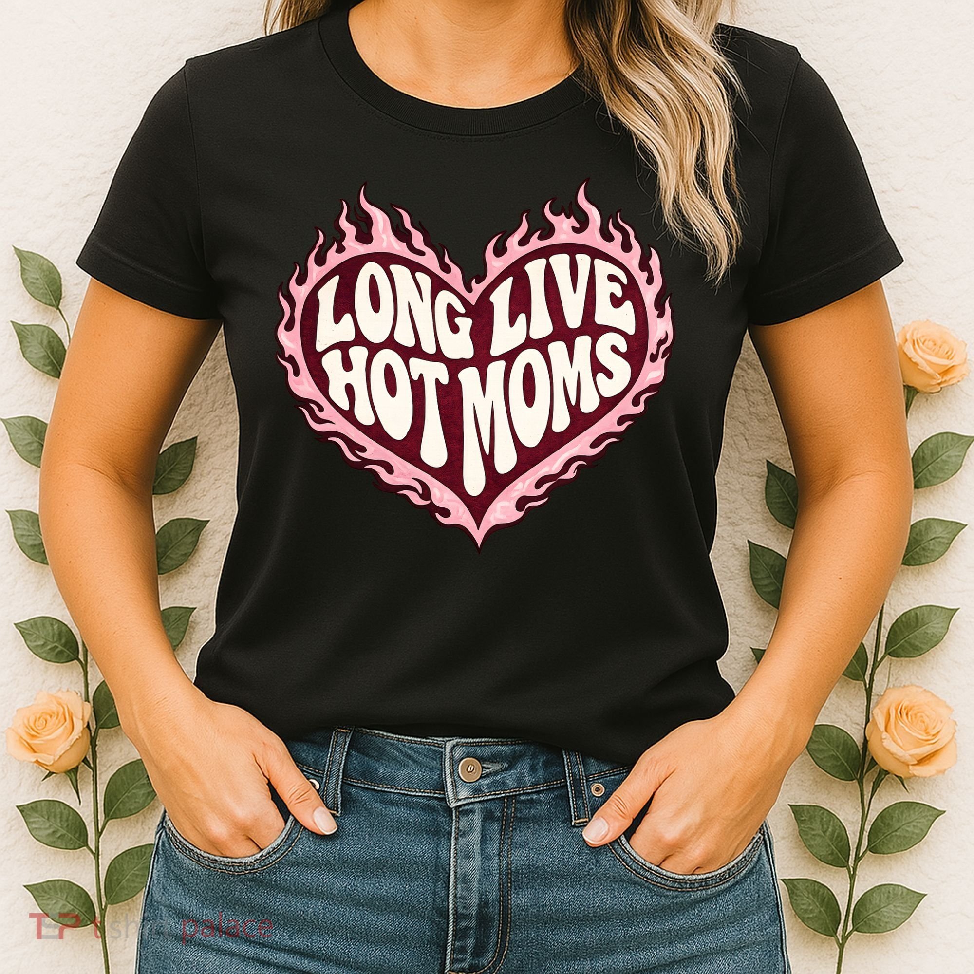 Long Live Hot Moms Women's T-Shirt