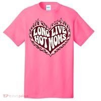 Long Live Hot Moms T-Shirt thumb 0