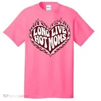 Long Live Hot Moms T-Shirt thumb 0