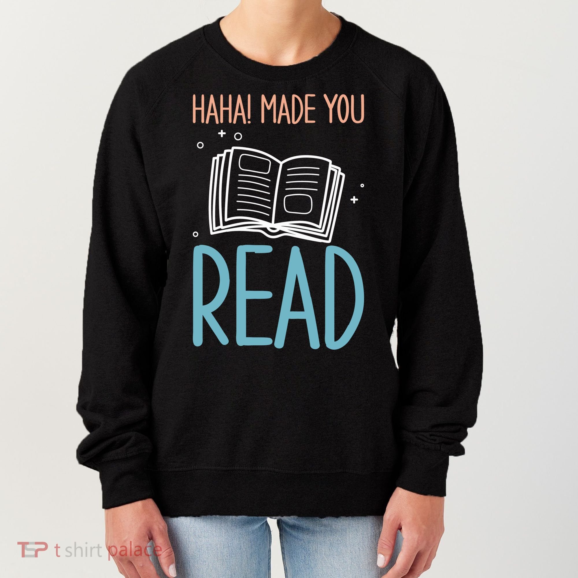 Library Lady Haha Made You Read Librarians School Librarians Meaningful Gift Women's Sweatshirt