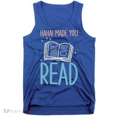 Library Lady Haha Made You Read Librarians School Librarians Meaningful Gift Tank Top