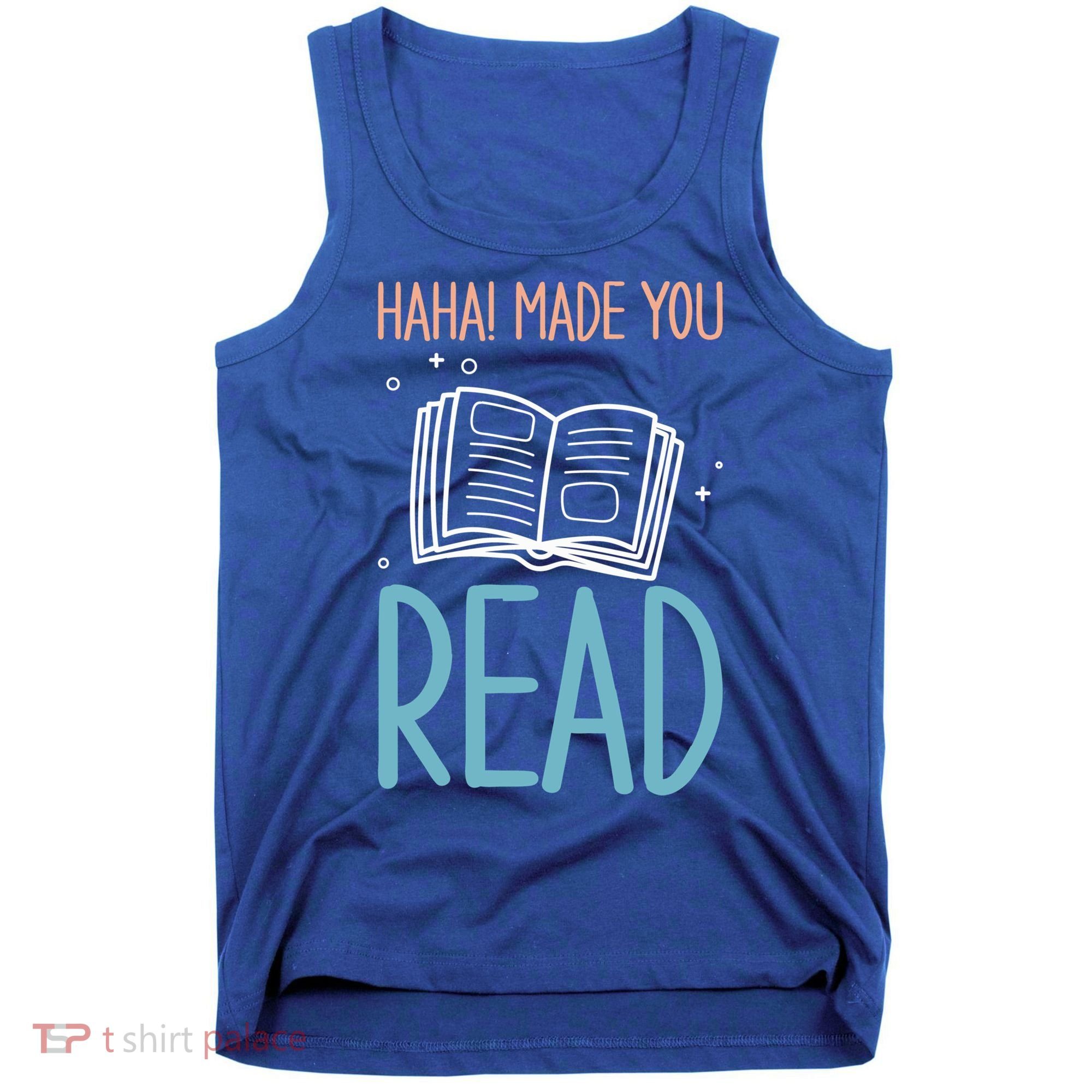 Library Lady Haha Made You Read Librarians School Librarians Meaningful Gift Tank Top