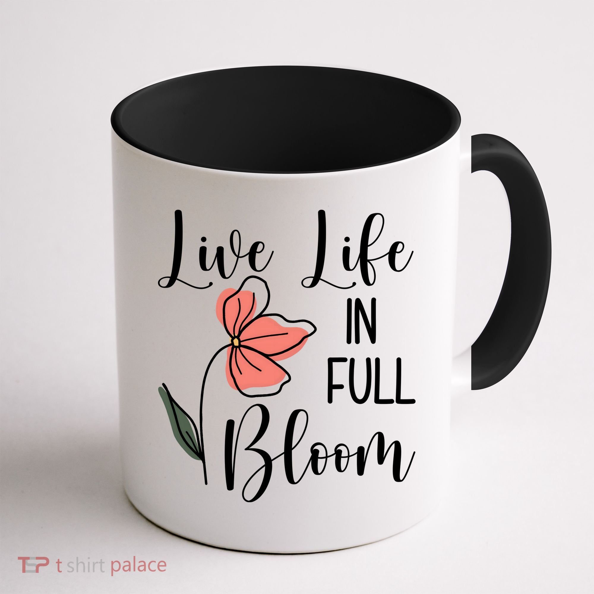 Live Life In Full Bloom Flower Coffee Mug