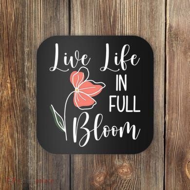 Live Life In Full Bloom Flower Coaster