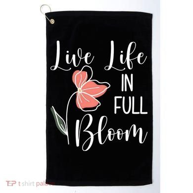 Live Life In Full Bloom Flower Golf Towel