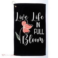 Live Life In Full Bloom Flower Golf Towel thumb 0