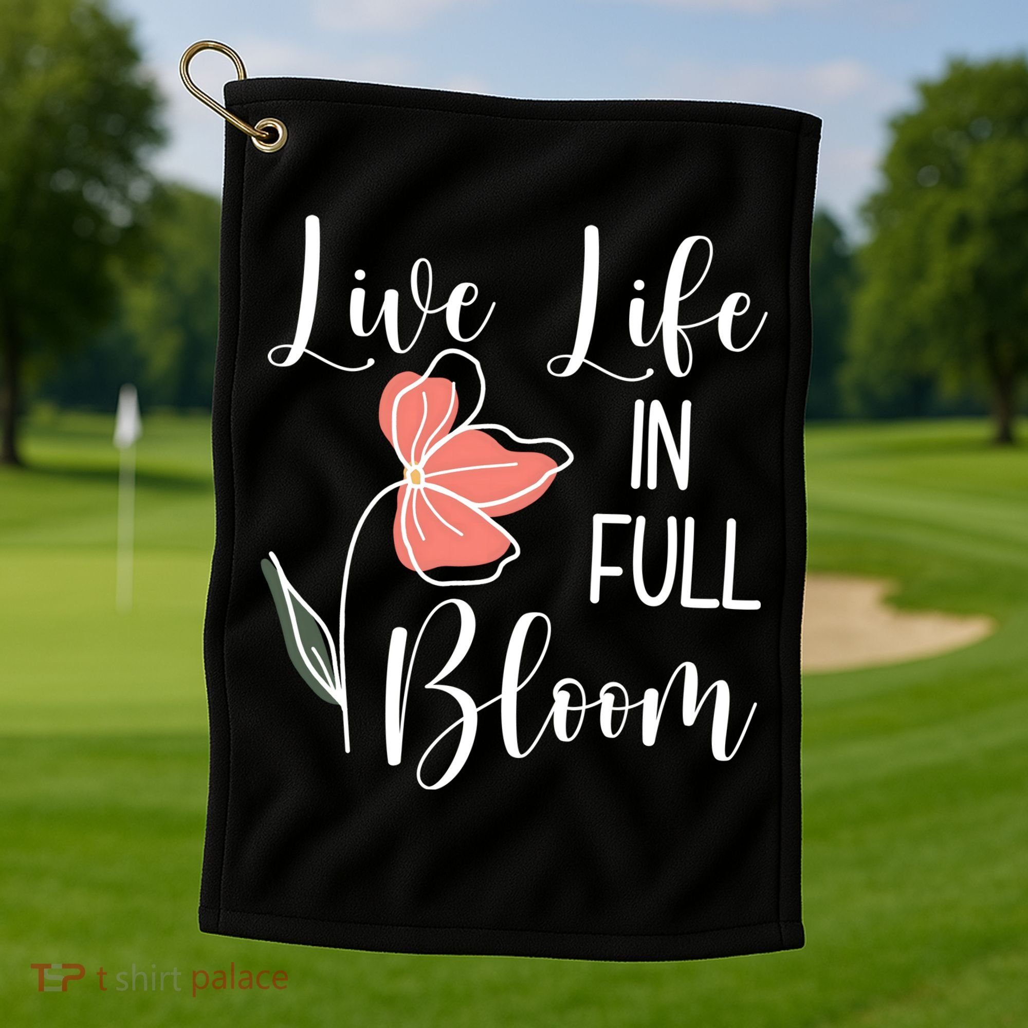 Live Life In Full Bloom Flower Golf Towel
