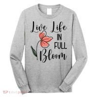 Live Life In Full Bloom Flower Long Sleeve Shirt thumb 0