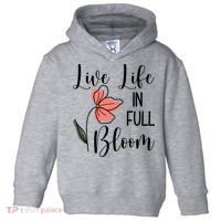Live Life In Full Bloom Flower Toddler Hoodie thumb 0