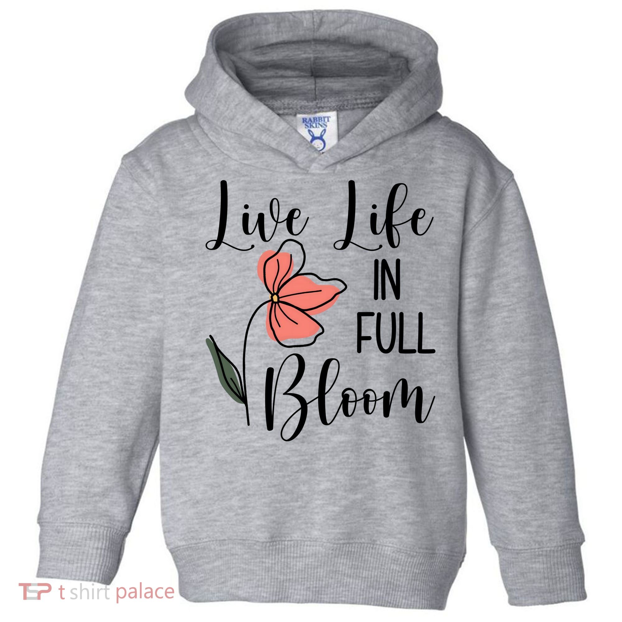 Live Life In Full Bloom Flower Toddler Hoodie