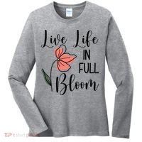 Live Life In Full Bloom Flower Women's Long Sleeve Shirt thumb 0
