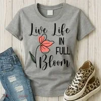 Live Life In Full Bloom Flower Women's T-Shirt thumb 3