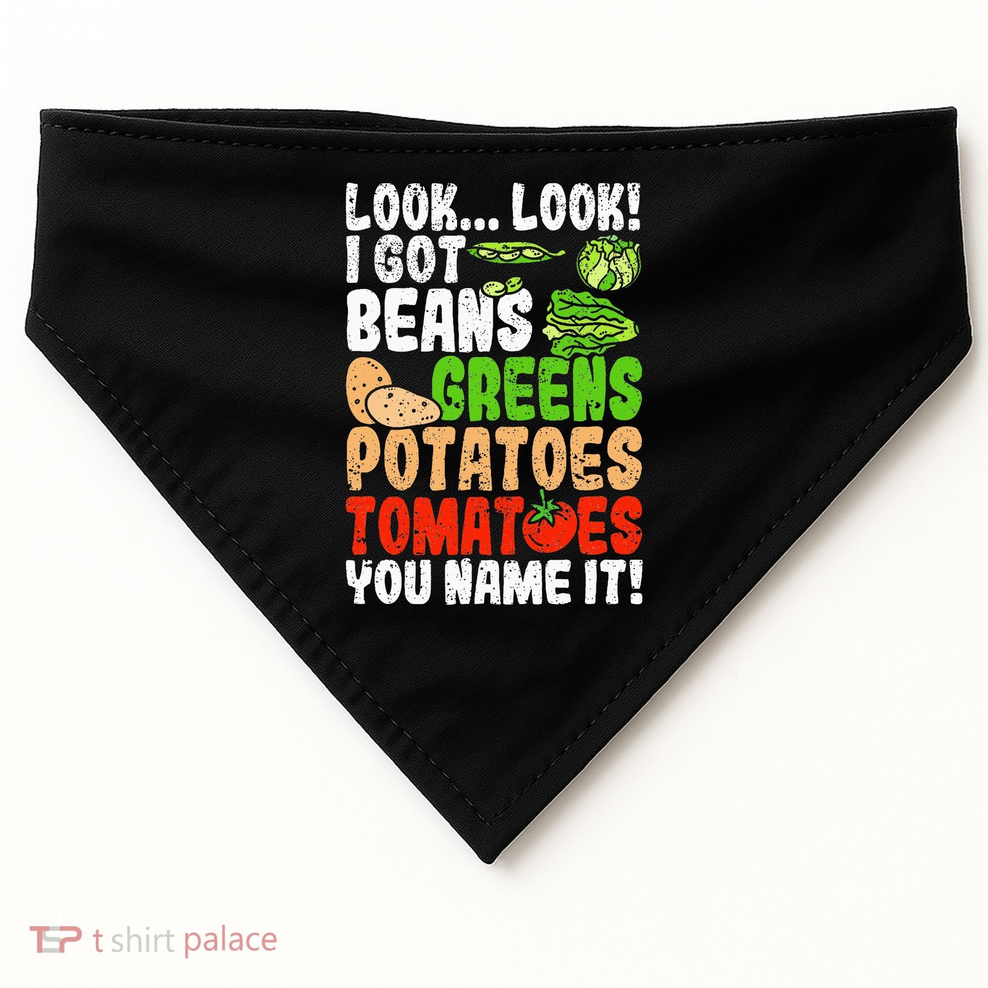 Look Look I Got Beans Greens Potatoes Tomatoes You Name It USA-Made Doggie Bandana
