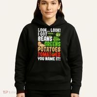 Look Look I Got Beans Greens Potatoes Tomatoes You Name It Hoodie thumb 5