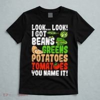 Look Look I Got Beans Greens Potatoes Tomatoes You Name It T-Shirt thumb 5