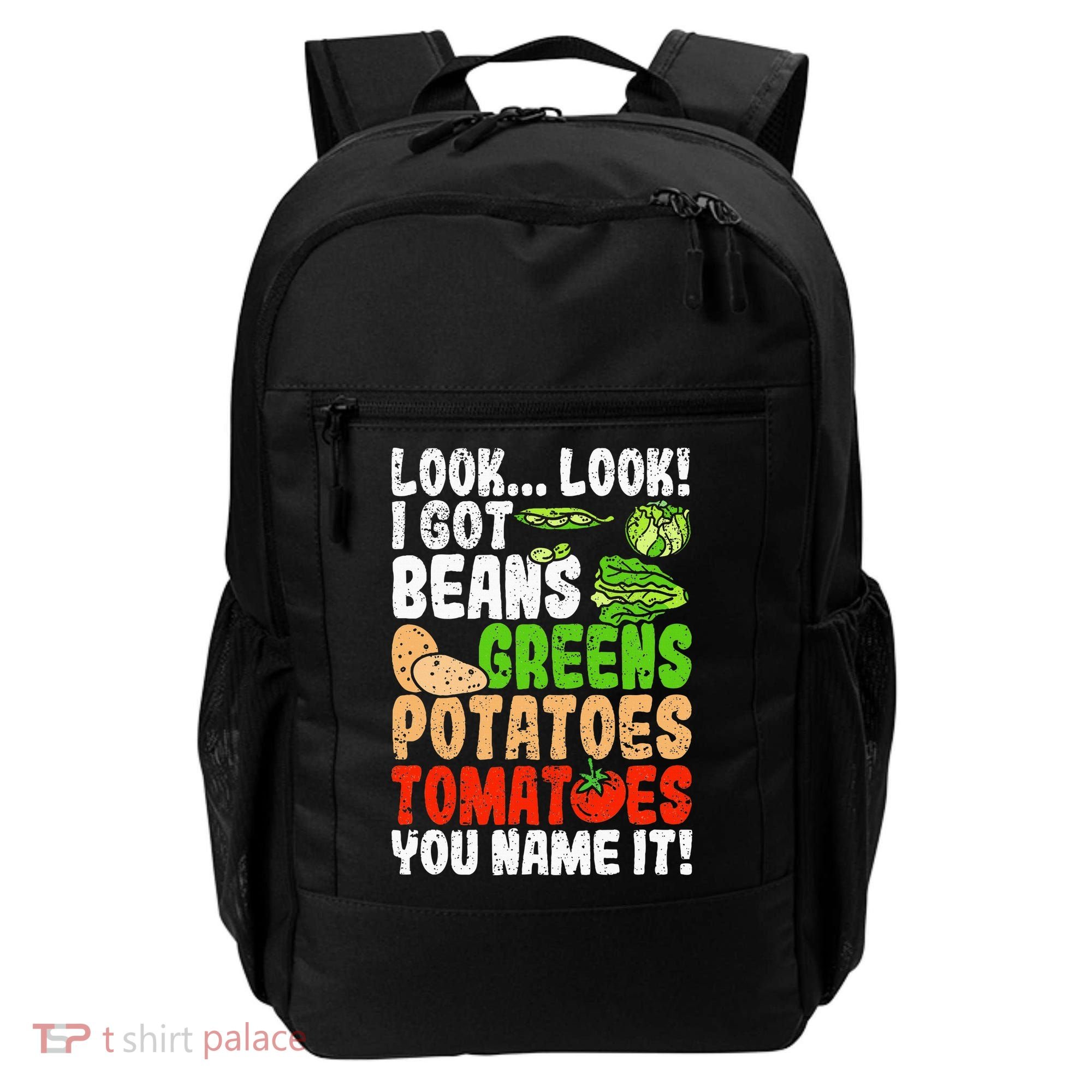 Look Look I Got Beans Greens Potatoes Tomatoes You Name It Backpack