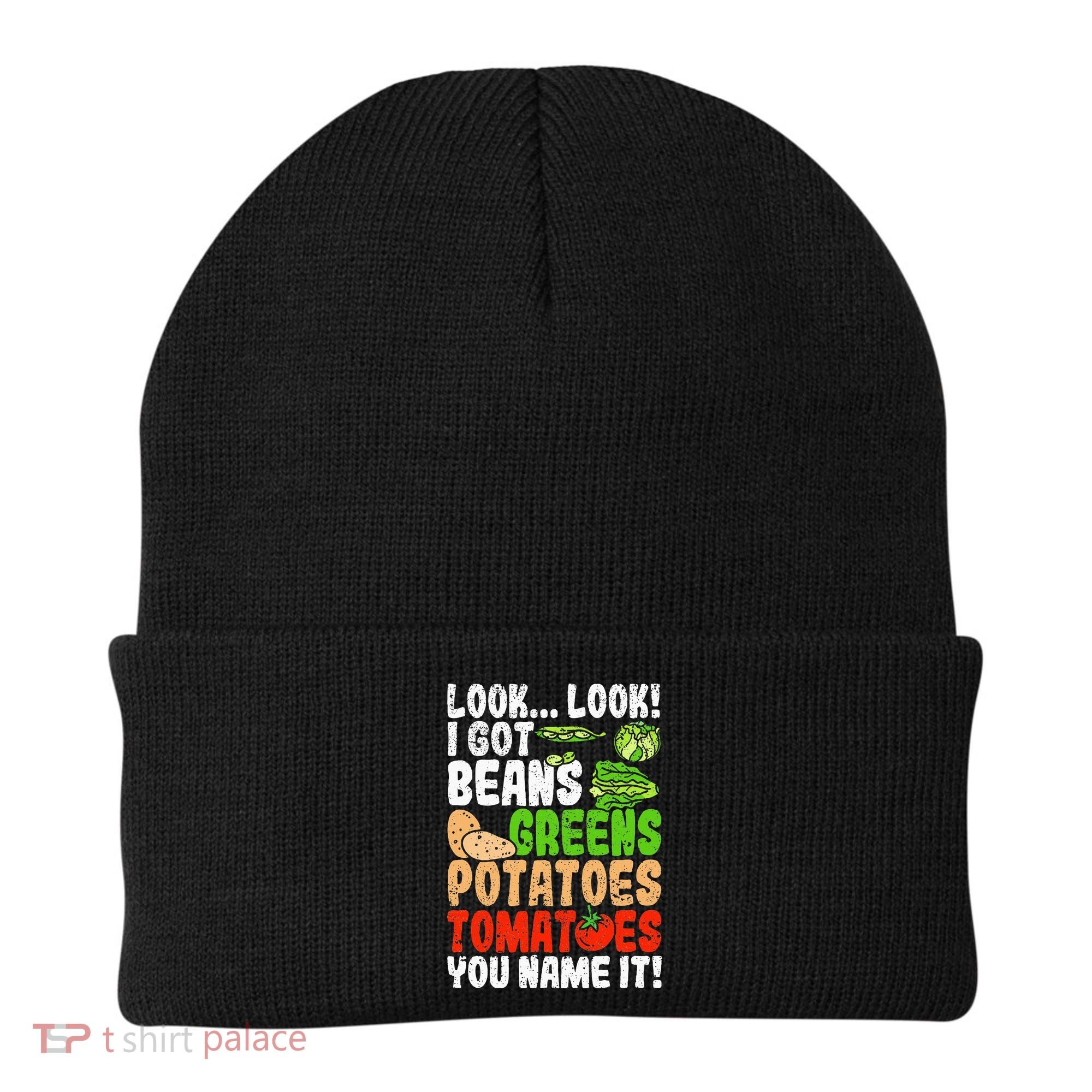 Look Look I Got Beans Greens Potatoes Tomatoes You Name It Beanie