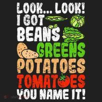 Look Look I Got Beans Greens Potatoes Tomatoes You Name It Beanie thumb 2