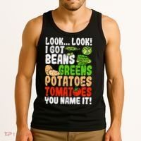 Look Look I Got Beans Greens Potatoes Tomatoes You Name It Tank Top thumb 3