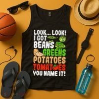 Look Look I Got Beans Greens Potatoes Tomatoes You Name It Tank Top thumb 4