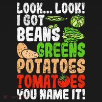 Look Look I Got Beans Greens Potatoes Tomatoes You Name It Visor thumb 3