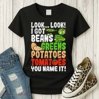 Look Look I Got Beans Greens Potatoes Tomatoes You Name It Women's T-Shirt thumb 3