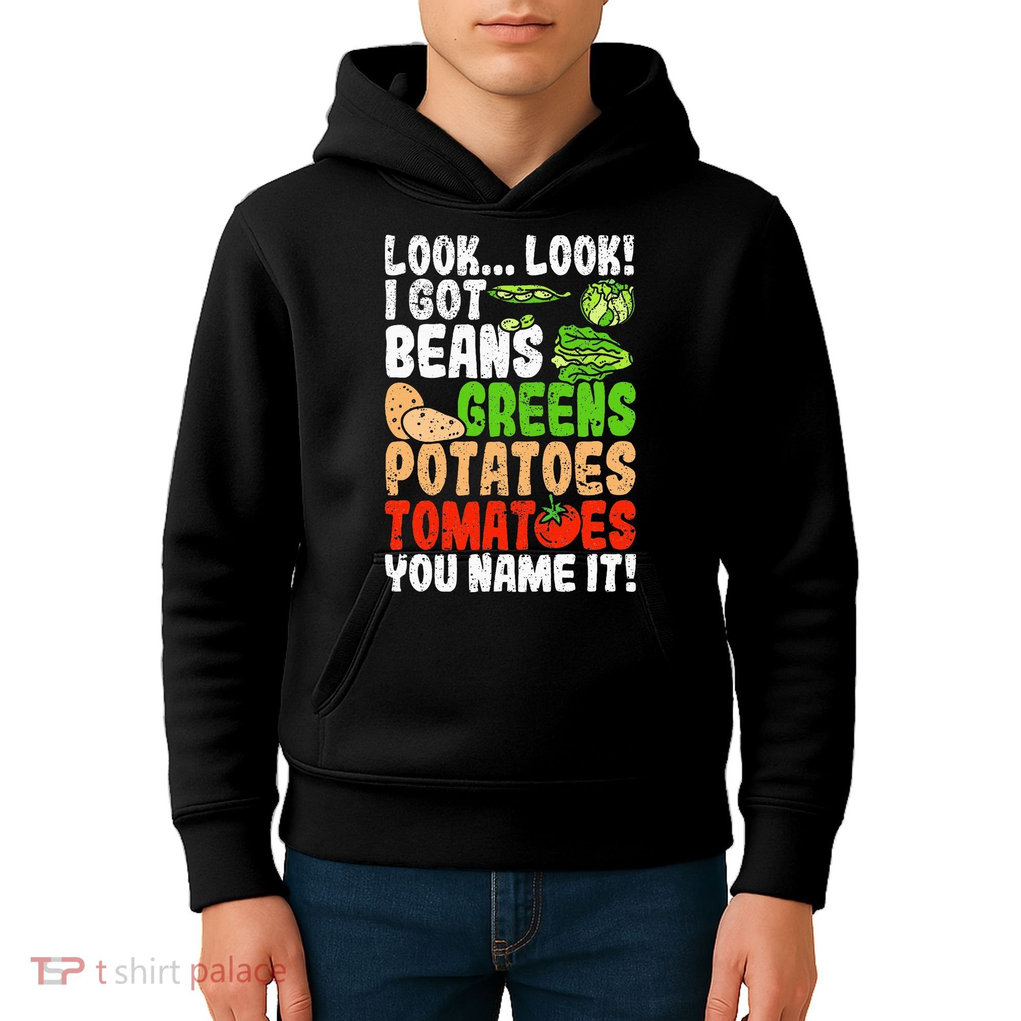 Look Look I Got Beans Greens Potatoes Tomatoes You Name It Kids Hoodie