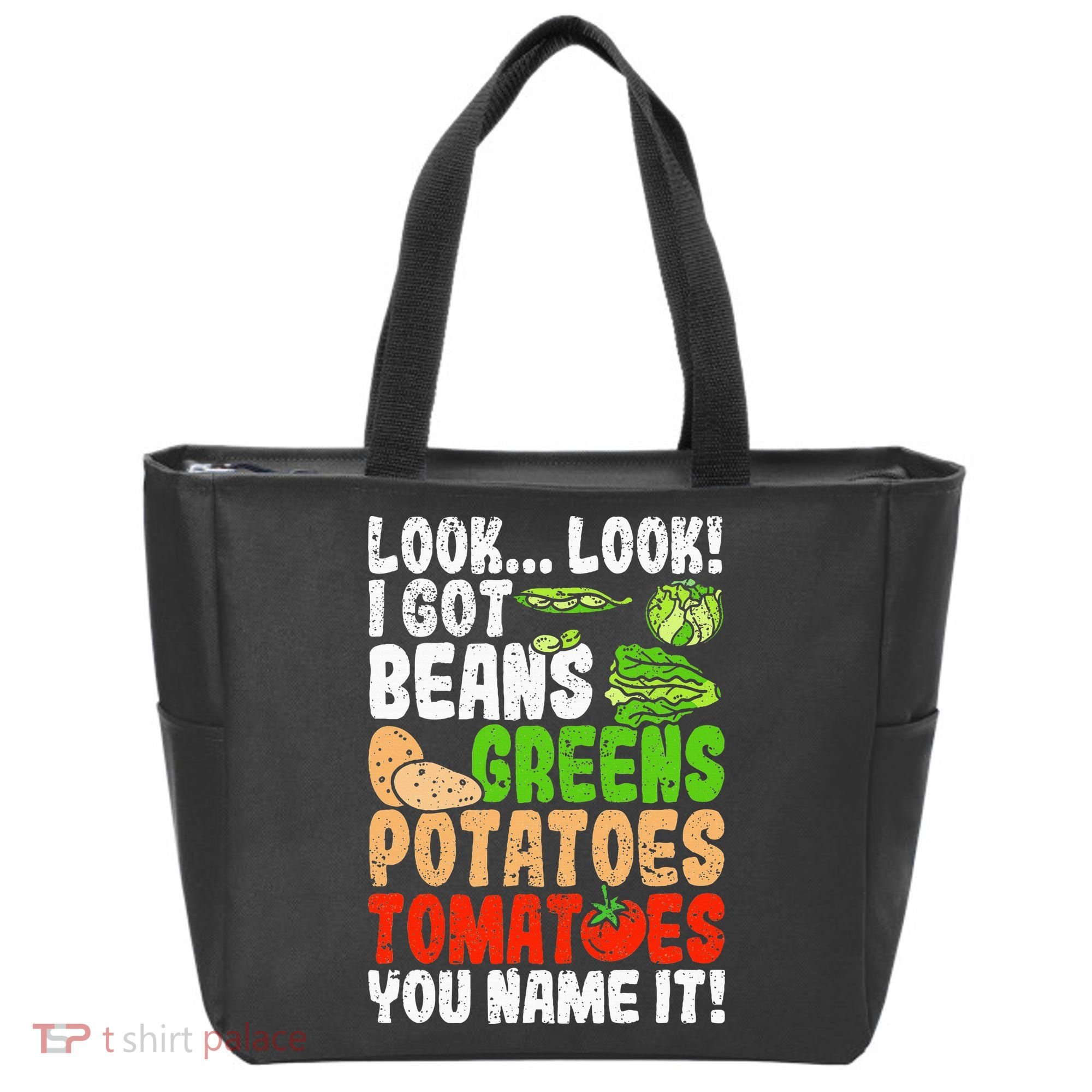 Look Look I Got Beans Greens Potatoes Tomatoes You Name It Tote Bag