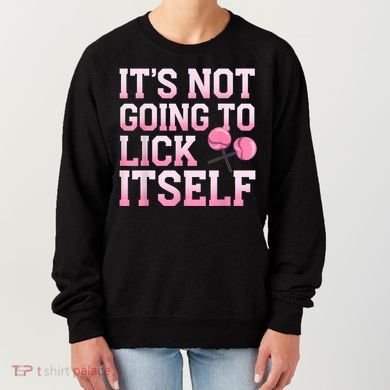 Lollipop Lick It Not Going To Lick Itself Candy Sweet Women's Sweatshirt