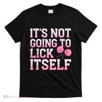 Lollipop Lick It Not Going To Lick Itself Candy Sweet T-Shirt thumb 0