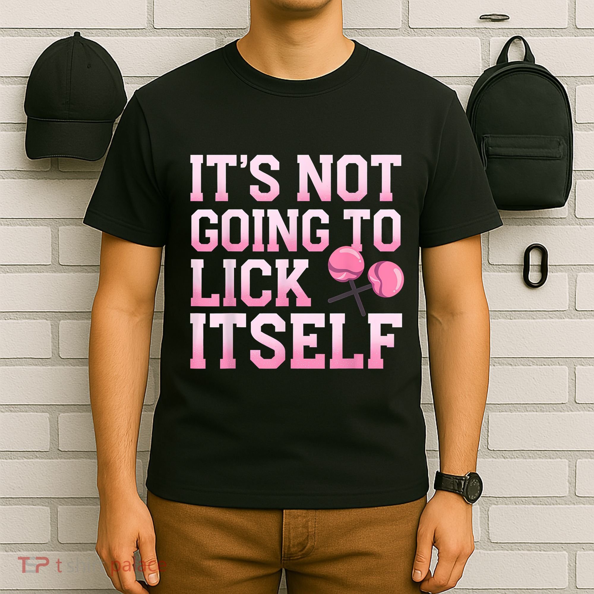 Lollipop Lick It Not Going To Lick Itself Candy Sweet T-Shirt