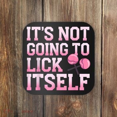 Lollipop Lick It Not Going To Lick Itself Candy Sweet Coaster