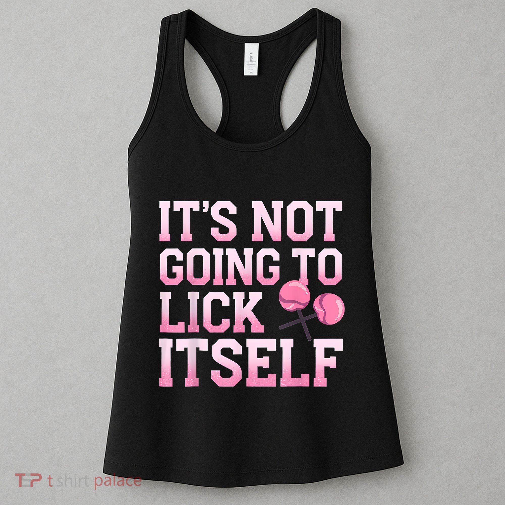 Lollipop Lick It Not Going To Lick Itself Candy Sweet Women's Tank Top