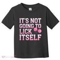 Lollipop Lick It Not Going To Lick Itself Candy Sweet Toddler T-Shirt thumb 0