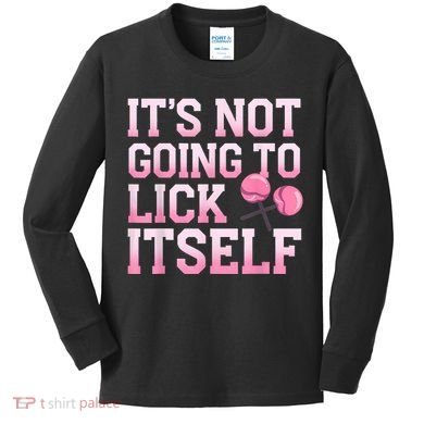 Lollipop Lick It Not Going To Lick Itself Candy Sweet Kids Long Sleeve Shirt