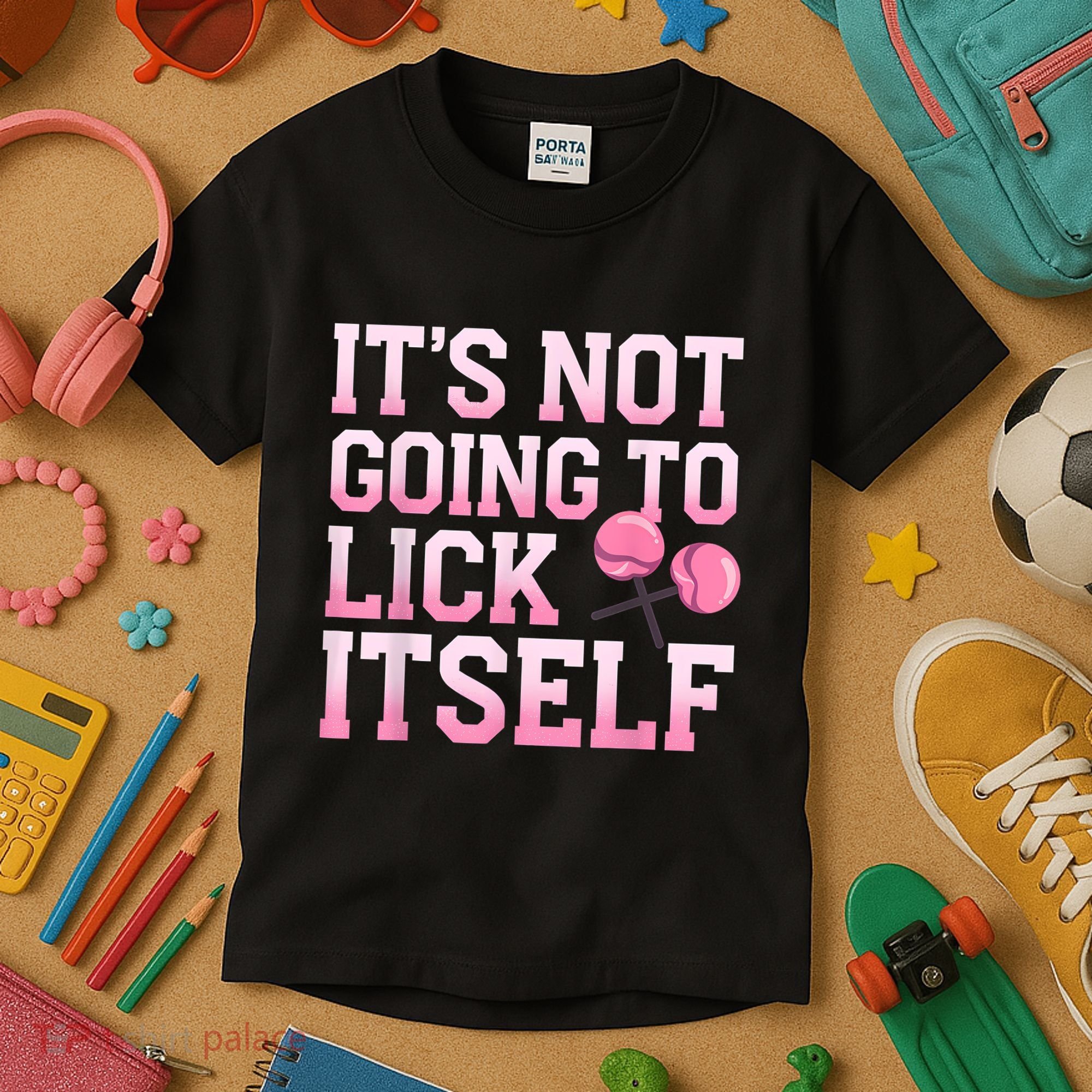 Lollipop Lick It Not Going To Lick Itself Candy Sweet Kids T-Shirt