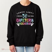 Lunch Lady I Prefer The Term Cafeteria Rockstar Lunch Lady Women's Sweatshirt thumb 0