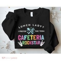 Lunch Lady I Prefer The Term Cafeteria Rockstar Lunch Lady Sweatshirt thumb 2