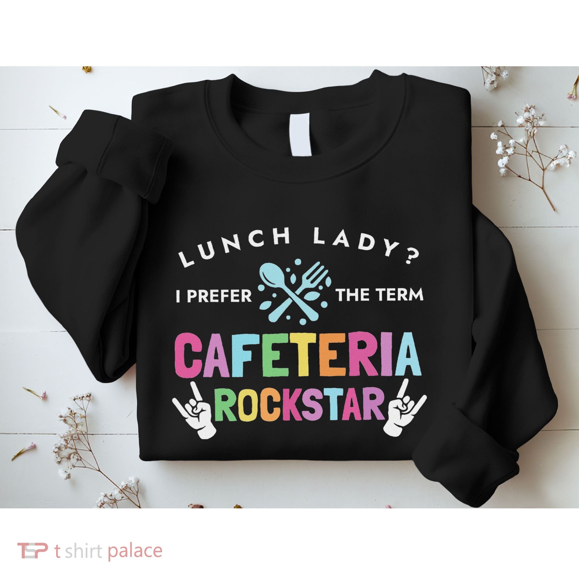 Lunch Lady I Prefer The Term Cafeteria Rockstar Lunch Lady Sweatshirt