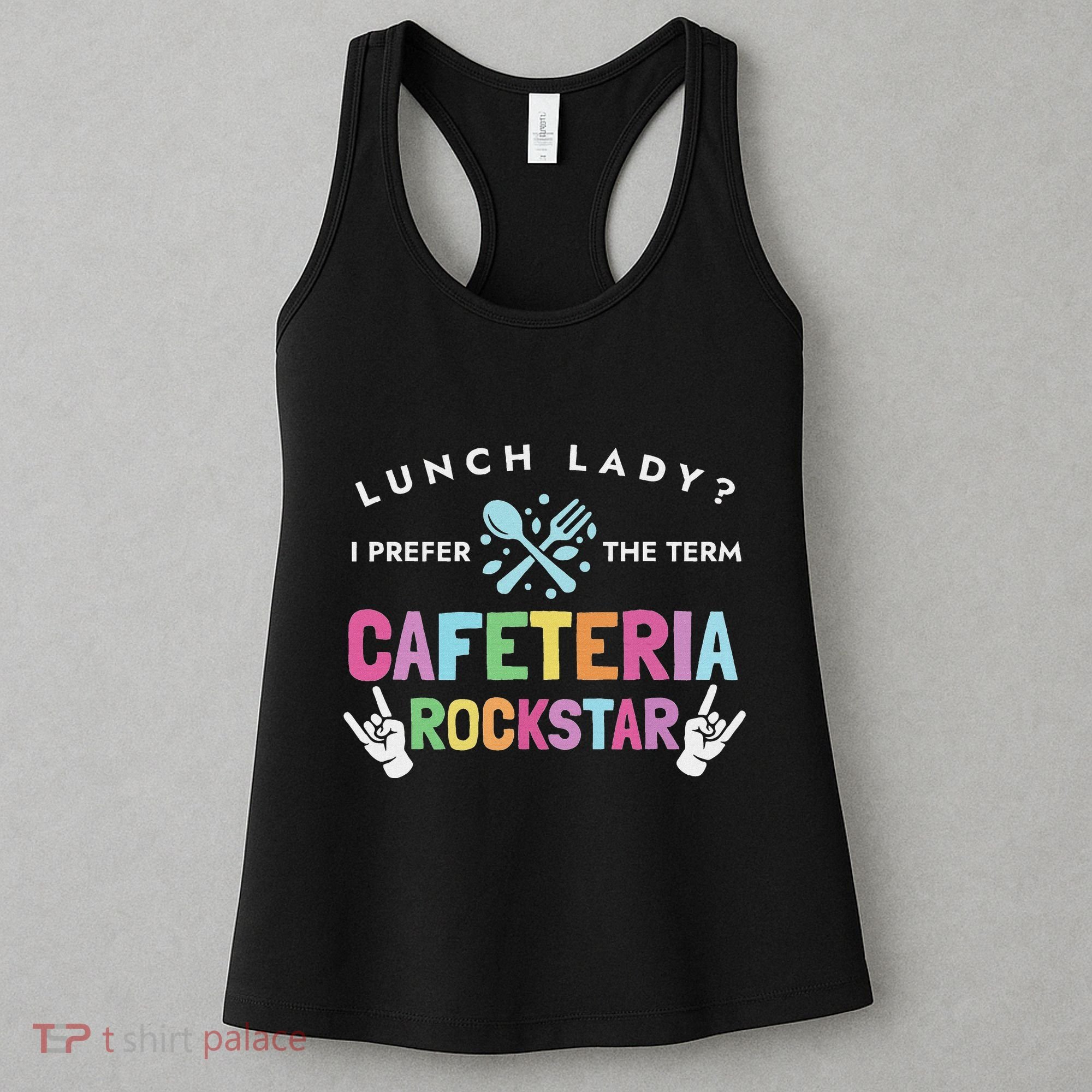 Lunch Lady I Prefer The Term Cafeteria Rockstar Lunch Lady Women's Tank Top