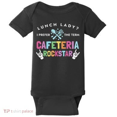 Lunch Lady I Prefer The Term Cafeteria Rockstar Lunch Lady Baby Bodysuit