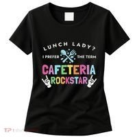 Lunch Lady I Prefer The Term Cafeteria Rockstar Lunch Lady Women's T-Shirt thumb 0