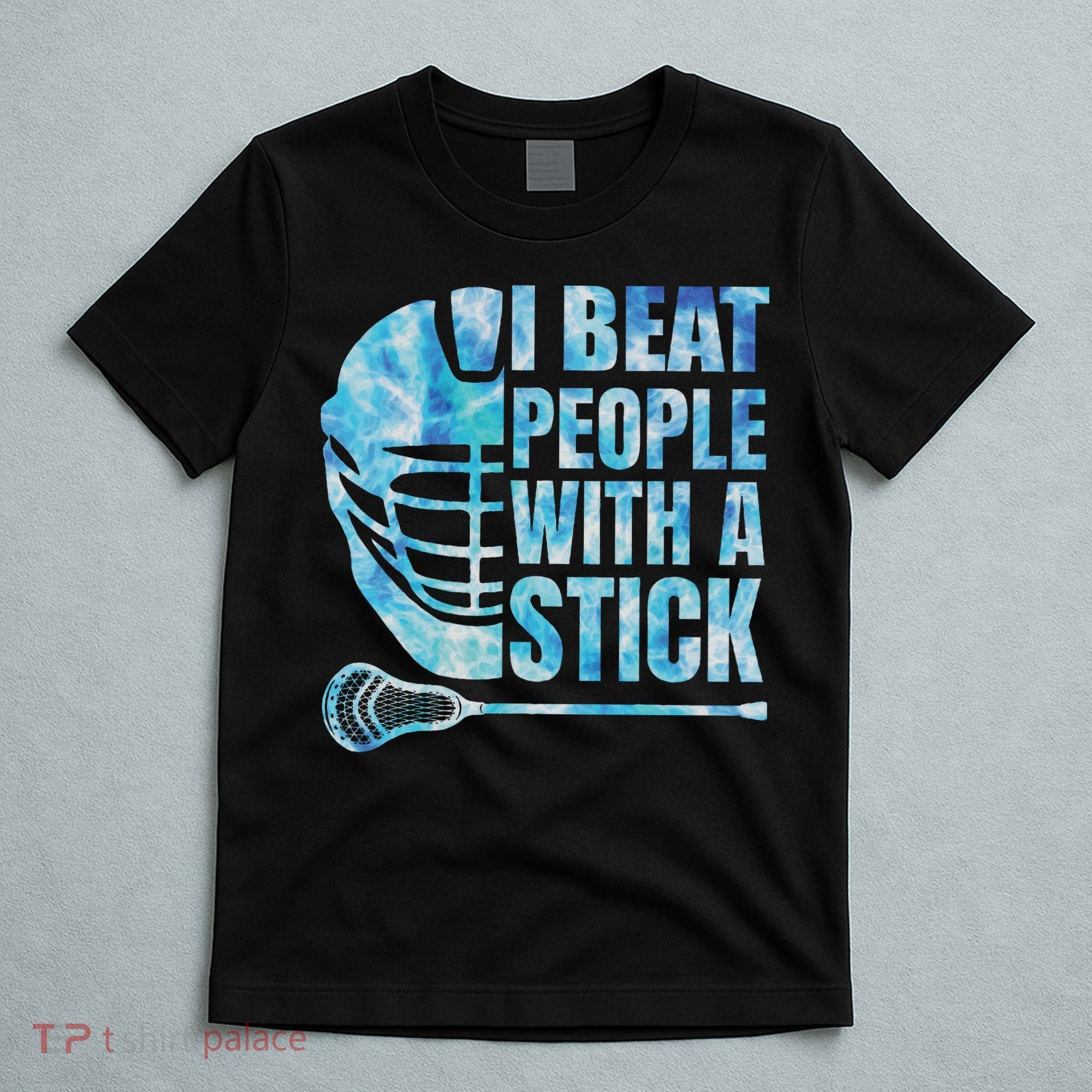 Lacrosse Lax I Beat People With A Stick T-Shirt