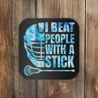 Lacrosse Lax I Beat People With A Stick Coaster