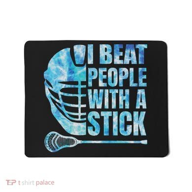Lacrosse Lax I Beat People With A Stick Mousepad