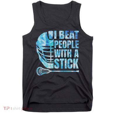 Lacrosse Lax I Beat People With A Stick Tank Top