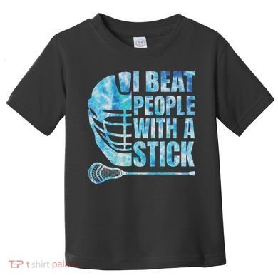 Lacrosse Lax I Beat People With A Stick Toddler T-Shirt